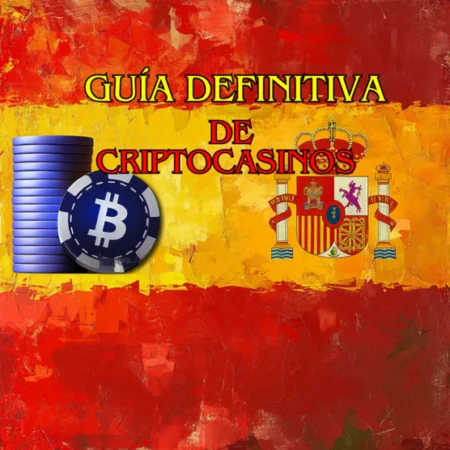 Tu Guía Definitiva de los Crypto Casinos en España